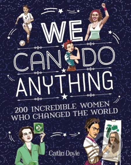 We Can Do Anything (200 Incredible Women Who Changed the World) - kniha z kategorie Životopisy