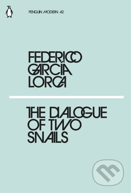 The Dialogues of Two Snails - Federico García Lorca, Penguin Books, 2018