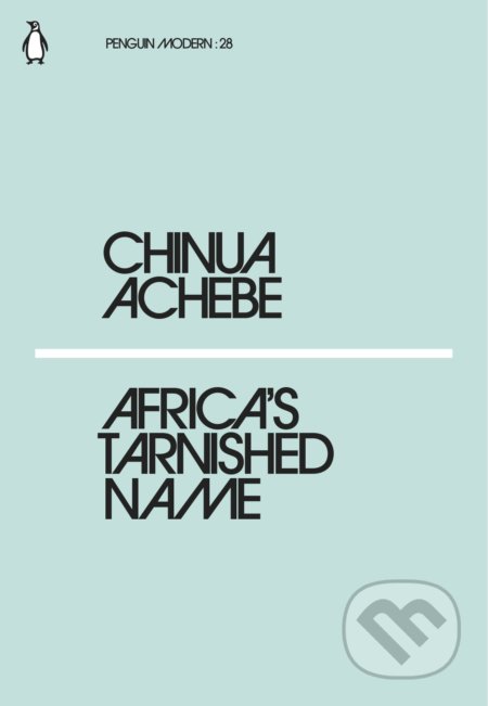 Africa&#039;s Tarnished Name - Chinua Achebe, Penguin Books, 2018