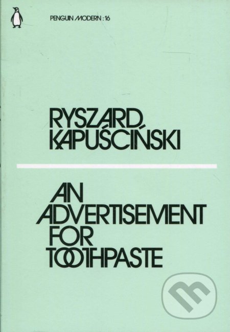 An Advertisement for Toothpaste - Ryszard Kapuściński, Penguin Books, 2018