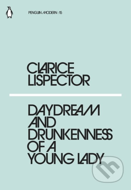 Daydream and Drunkenness of a Yong Lady - Clarice Lispector, Penguin Books, 2018