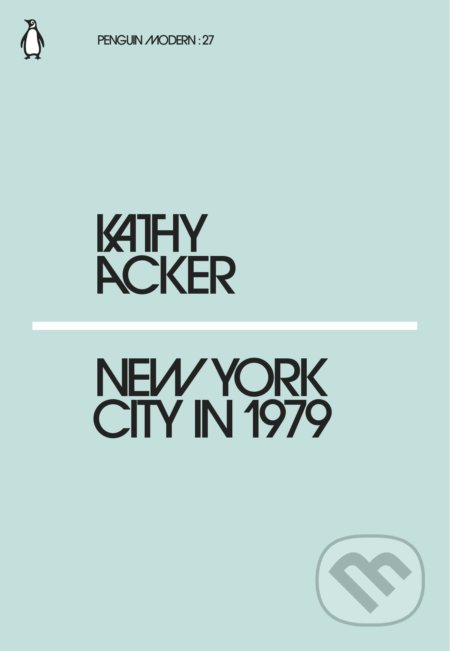 New York City in 1979 - Kathy Acker, Penguin Books, 2018
