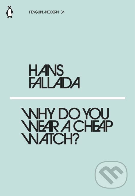 Why Do You Wear a Cheap Watch? - Hans Fallada, Penguin Books, 2018