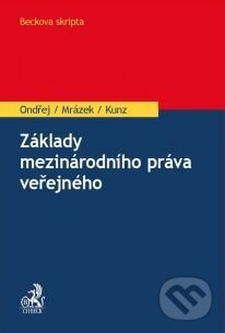 Základy mezinárodního práva veřejného - Jan Ondřej, Petr Mrázek, C. H. Beck, 2018