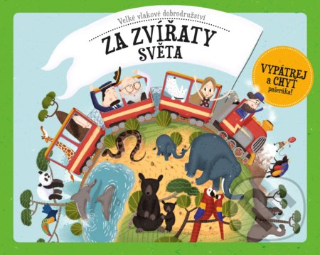 Velké vlakové dobrodružství za zvířaty světa - Štěpánka Sekaninová, Jakub Cenkl (ilustrácie), B4U, 2018