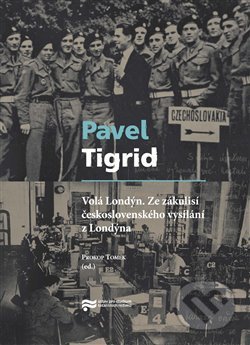 Volá Londýn - Pavel Tigrid, Ústav pro studium totalitních režimů, 2018