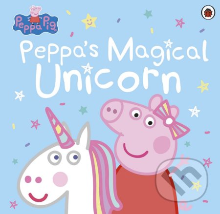 Peppa Pig: Peppas Magical Unicorn, Ladybird Books, 2018