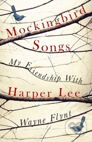 Mockingbird Songs (My Friendship with Harper Lee) - Wayne Flynt - kniha z kategorie Životopisy