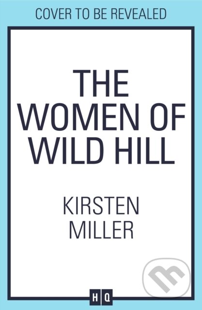 Kniha: The Women of Wild Hill (Kirsten Miller)