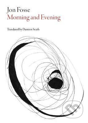 Kniha: Morning and Evening (Jon Fosse). Dalkey Archive Press, 2015