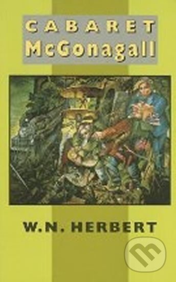 Kniha: Cabaret McGonagall (N. W. Herbert). Bloodaxe Books, 1996