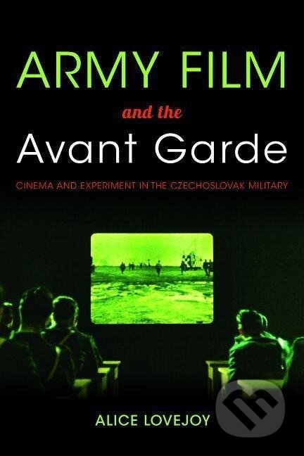 Kniha: Army Film and the Avant Garde (Alice Lovejoy). Indiana University Press, 2014