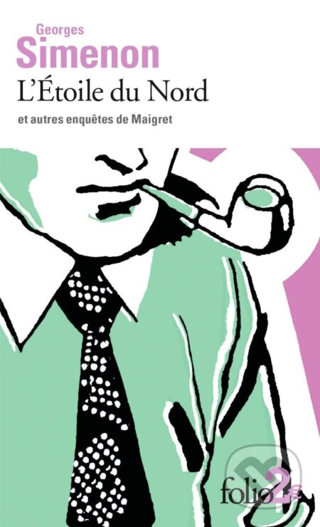 Kniha: L´Etoile du Nord et autres enquetes de Maigret (Georges Simenon). Gallimard, 2015