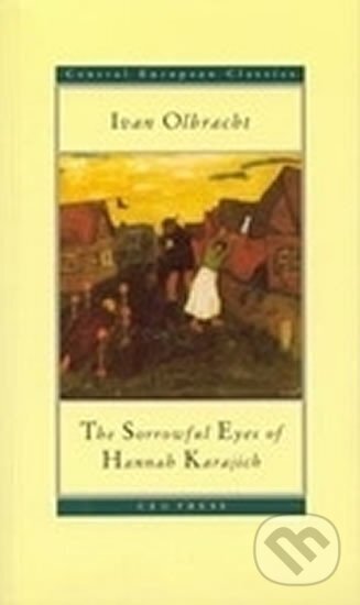 Kniha: The Sorrowful Eyes of Hannah Karajich (Ivan Olbracht). Central European University Press, 1999