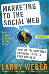Kniha: Marketing to the Social Web, 2/E (Weber). John Wiley & Sons, 2009