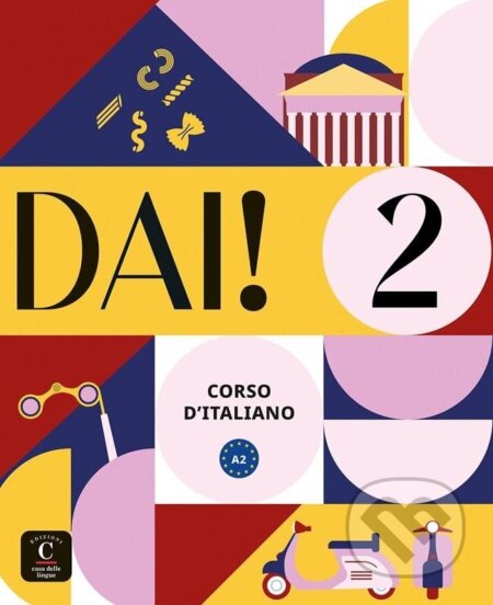 Kniha: Dai! 2 (A2) - Libro dello studente/Quaderno degli esercizi + MP3/Video Scaricabili (Simone Bacci)