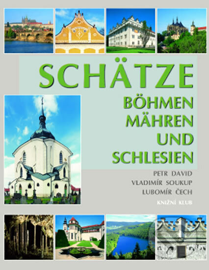 Kniha: Schätze Böhmens, Mährens und Schlesiens (Autorský kolektív). Knižní klub, 2005