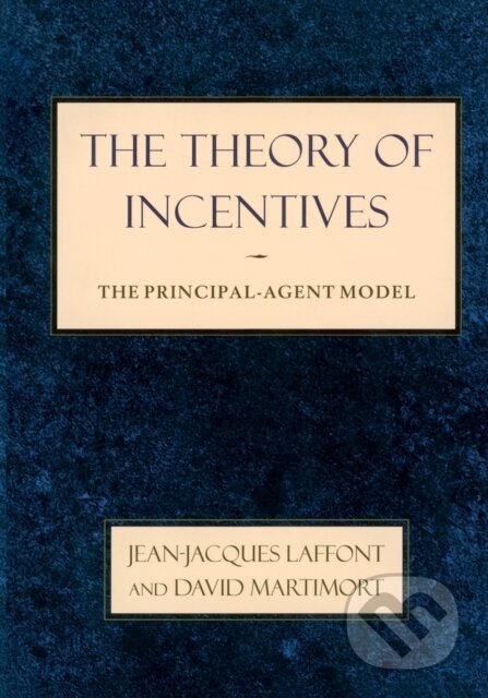 Kniha: The Theory of Incentives (David Martimort a Jean-Jacques Laffont). Princeton University Press, 2002