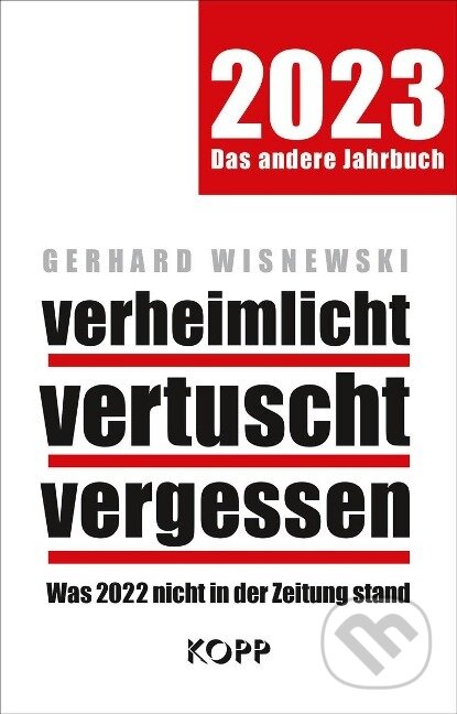 Kniha: verheimlicht - vertuscht - vergessen 2023 (Gerhard Wisnewski). Kopp Verlag, 2022