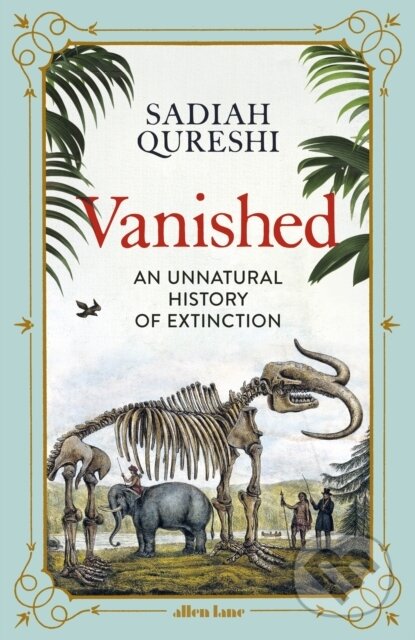 Vanished (An Unnatural History of Extinction) - Sadiah Qureshi - kniha z kategorie Přírodní vědy a technika