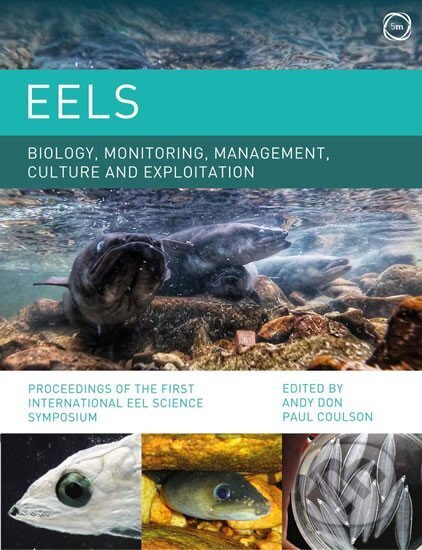 Kniha: EELS: Biology, Monitoring, Management, Culture and Exploitation: Proceedings of the First International Eel Science Symposium (Andy Don). MM publishing, 2019