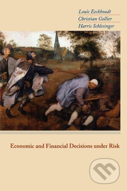Kniha: Economic and Financial Decisions under Risk (Louis Eeckhoudt). Princeton University Press, 2005