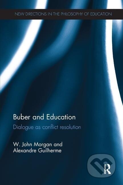 Kniha: Buber and Education (W. John Morgan). Routledge, 2016