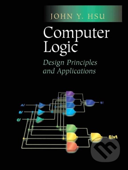 Kniha: Computer Logic (John Y. Hsu). Springer New York, 2002