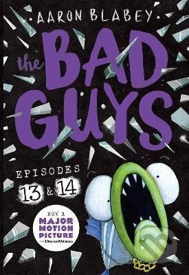 Kniha: The Bad Guys: Episode 13 & 14 (Aaron Blabey)