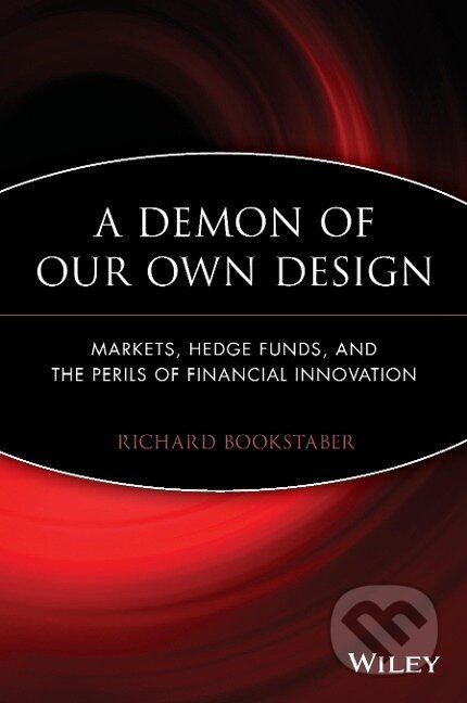 Kniha: Demon of Our Own Design P (Richard Bookstaber). John Wiley & Sons, 2008