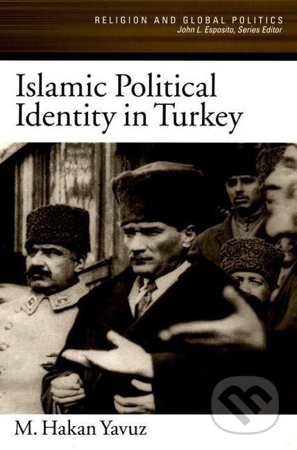 Kniha: Islamic Political Identity in Turkey (T. Chester, Jaroslav Černý a Alice Hanáková)