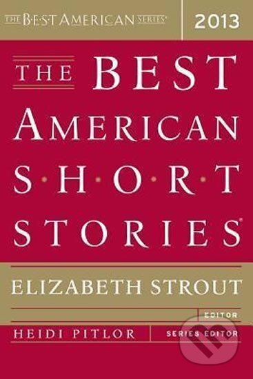 Kniha: The Best American Short Stories 2013 (Elizabeth Stroutová). Mariner Books, 2013