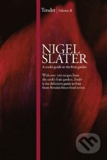 Kniha: Tender: Volume II, A cook’s guide to the fruit garden (Nigel Slater)
