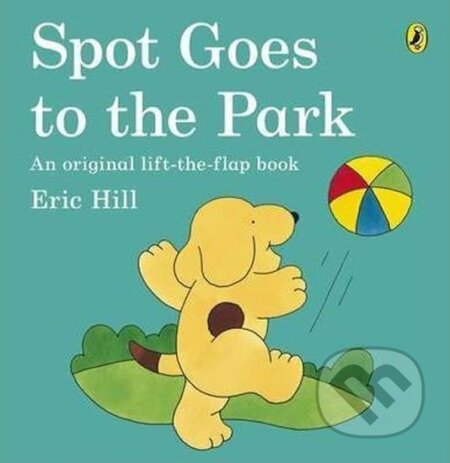 Kniha: Spot Goes to the Park (Eric Hill). Penguin Books, 1995