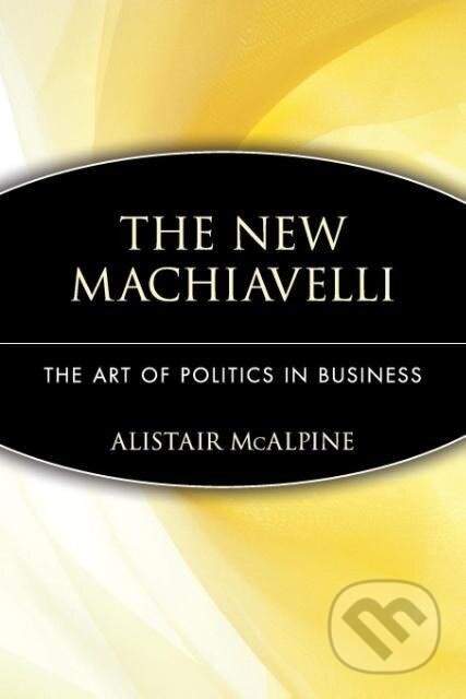 Kniha: The New Machiavelli (Alistair Mcalpine). John Wiley & Sons, 1999