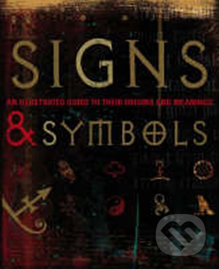 Kniha: Signs and Symbols : An Illustrated Guide to Their Origins and Meanings (Dorling Kindersley). Dorling Kindersley