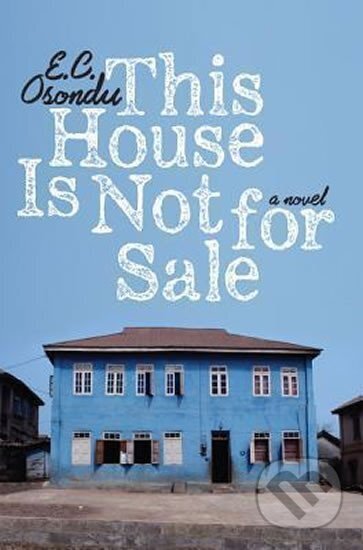 Kniha: This House Is Not for Sale (C. E. Osondu). HarperCollins, 2015