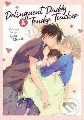 Kniha: Delinquent Daddy and Tender Teacher 1 (Tama Mizuki). Seven Seas, 2023