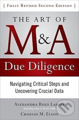 Kniha: The Art of M&A Due Diligence, Second Edition (Alexandra Lajoux). McGraw-Hill, 2010