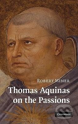 Kniha: Thomas Aquinas on the Passions (Alice Hanáková, Jaroslav Černý a T. Chester)