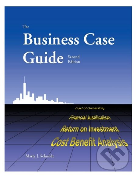 Kniha: The Business Case Guide (Marty J. Schmidt)