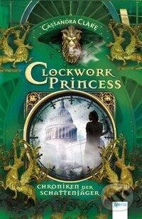 Kniha: Chroniken der Schattenjäger 03. Clockwork Princess (Cassandra Clare). Arena Verlag GmbH, 2017