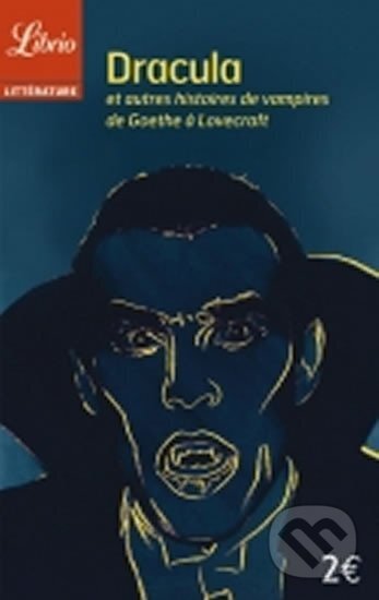 Kniha: Dracula et autres histoires de vampires : De Goethe a Lovecraft (French) (Mary Shelley). Flammarion, 2015