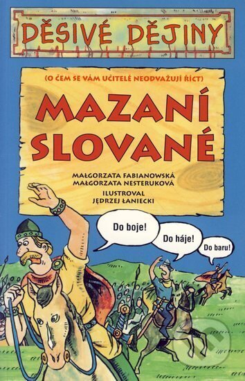 Kniha: Děsivé dějiny - Mazaní Slované (Autorský kolektiv)
