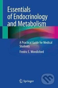 Kniha: Essentials of Endocrinology and Metabolism (Fredric E. Wondisford). Springer International Publishing, 2020
