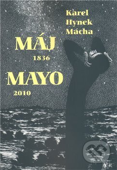 Kniha: Máj 1836/Mayo 2010 (Karel Hynek Mácha). , 2010