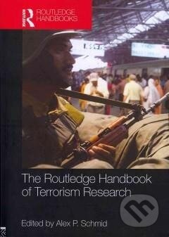 Kniha: The Routledge Handbook of Terrorism Research (Alex Schmid). Routledge, 2013