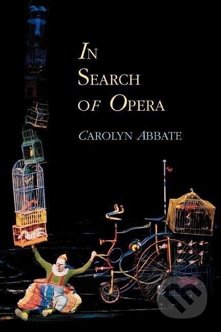 Kniha: In Search of Opera (Carolyn Abbate). Princeton University Press, 2003