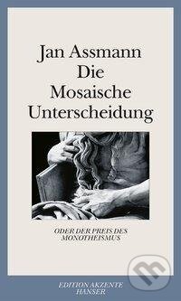Kniha: Die Mosaische Unterscheidung oder der Preis des Monotheismus (Jan Assmann)