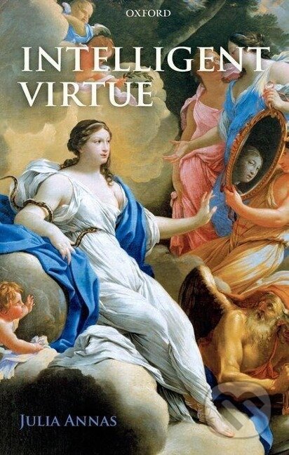 Kniha: Intelligent Virtue (Julia Annas). , 2011